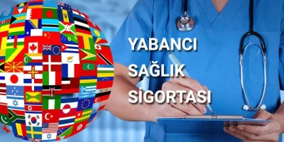 YABANCI SAĞLIK SİGORTASI TEKLİFİ