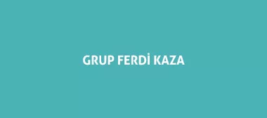 GRUP FERDİ KAZA SİGORTASI